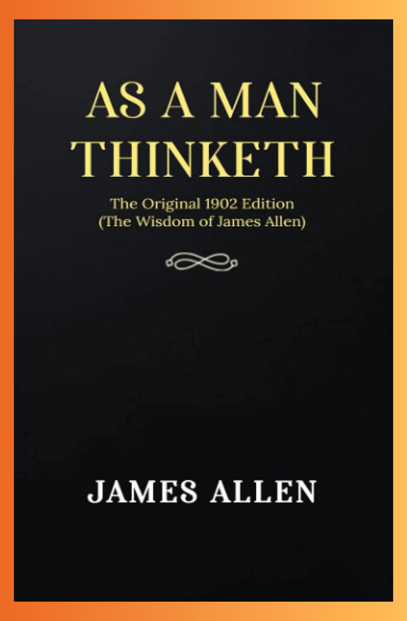 As a Man Thinketh by James Allen